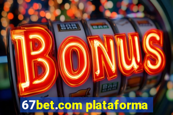 67bet.com plataforma